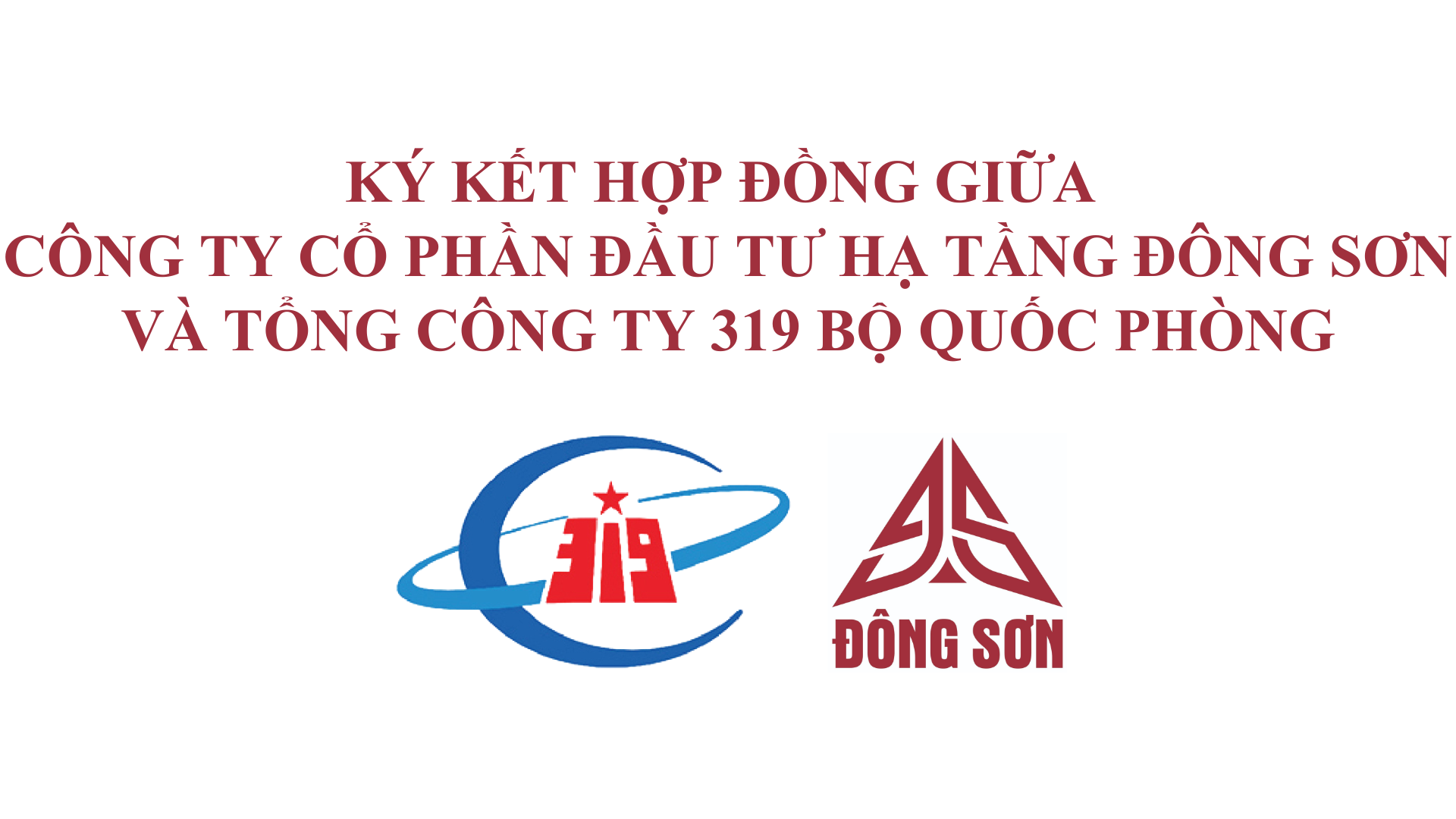 NGHỊ QUYẾT HỘI ĐỒNG QUẢN TRỊ VỀ VIỆC THÔNG QUA CHỦ TRƯƠNG KÝ KẾT HỢP ĐỒNG GIỮA CÔNG TY CỔ PHẦN ĐẦU TƯ HẠ TẦNG ĐÔNG SƠN VÀ TỔNG CÔNG TY 319 BỘ QUỐC PHÒNG