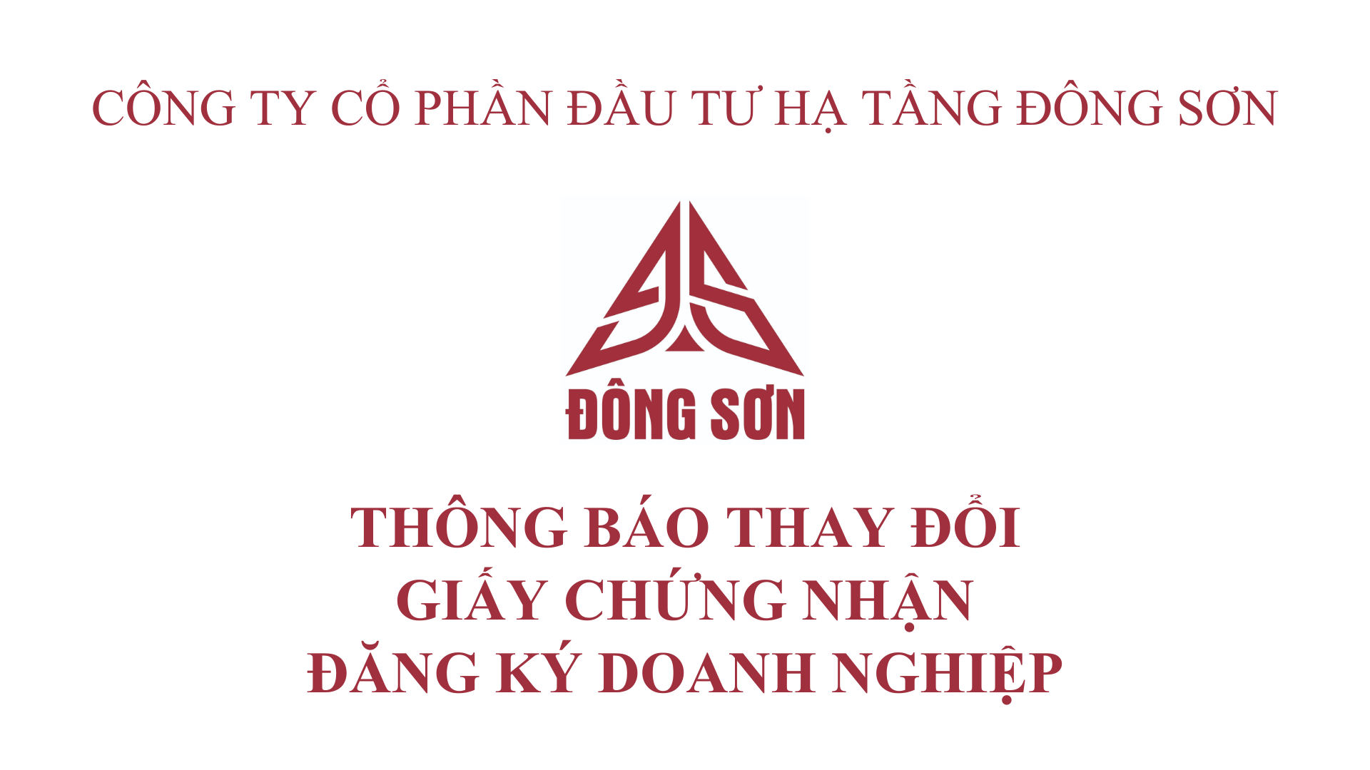 CTCP ĐẦU TƯ HẠ TẦNG ĐÔNG SƠN THÔNG BÁO THAY ĐỔI GIẤY CHỨNG NHẬN ĐĂNG KÝ DOANH NGHIỆP